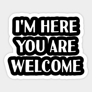 I'm here you are welcome Sticker